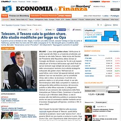 Telecom, il Tesoro cala la golden share. Allo studio modifiche per legge su Opa - Economia e Finanza con Bloomberg - Repubblica.it - Aurora