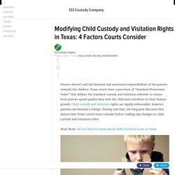 Modifying Child Custody and Visitation Rights in Texas: 4 Factors Courts Consider