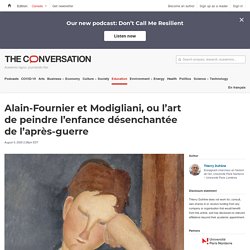 Alain-Fournier et Modigliani, ou l’art de peindre l’enfance désenchantée de l’après-guerre...