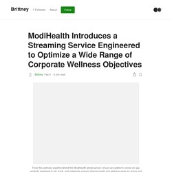 ModiHealth Introduces a Streaming Service Engineered to Optimize a Wide Range of Corporate Wellness Objectives