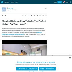 Modular Kitchens : How To Make The Perfect Kitchen For Your Home? : ext_5495646 — LiveJournal