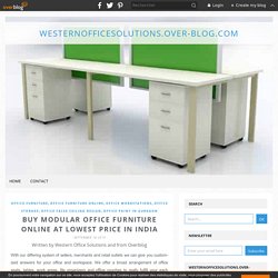 Buy Modular Office Furniture Online at Lowest Price in India - westernofficesolutions.over-blog.com
