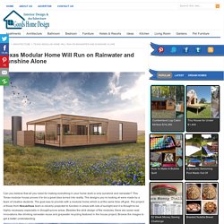 Texas Modular Home Will Run on Rainwater and Sunshine Alone