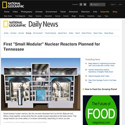 First "Small Modular" Nuclear Reactors Planned for Tennessee