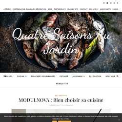 MODULNOVA : Bien choisir sa cuisine - Quatre Saisons Au Jardin