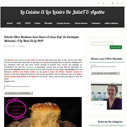 La Cuisine et les loisirs de JuliaT & AgatheBrioche ultra moelleuse sans beurre et sans œuf (Christophe Michalak)