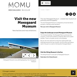 Visit the new Moesgaard Museum