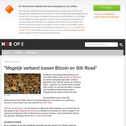 "Mogelijk verband tussen Bitcoin en Silk Road" - NOS op 3