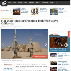 Star Wars' Moisture Farming Tech Won't Save California
