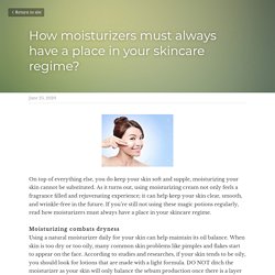 How moisturizers must always have a place in your skincare regime?