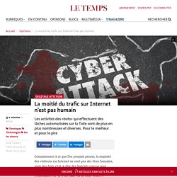 La moitié du trafic sur Internet n’est pas humain - Le Temps