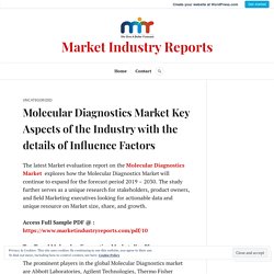 Molecular Diagnostics Market Key Aspects of the Industry with the details of Influence Factors – Market Industry Reports