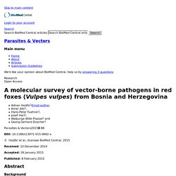 Parasites & Vectors December 2015, 8:88 A molecular survey of vector-borne pathogens in red foxes (Vulpes vulpes) from Bosnia and Herzegovina