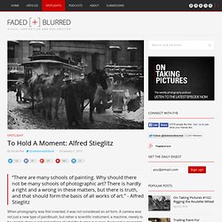 To Hold A Moment: Alfred Stieglitz