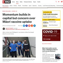 Momentum builds in capital but concern over Māori vaccine uptake