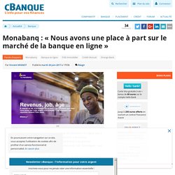Monabanq : « Nous avons une place à part sur le marché de la banque en ligne »