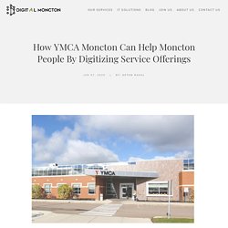 YMCA Moncton helping Moncton People by Digitizing Service Offerings