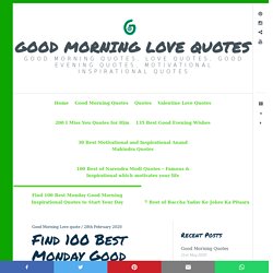 Find 100 Best Monday Good Morning Inspirational Quotes to Start Your Day - Good Morning Love Quotes