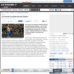 Football : Le monde se pâme devant Zlatan