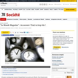 "Le Monde Magazine" : Au secours ! Tout va trop vite !