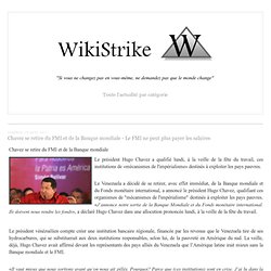 Chavez se retire du FMI et de la Banque mondiale - Le FMI ne peut plus payer les salaires - wikistrike.over-blog.com