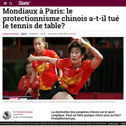 Mondiaux à Paris: le protectionnisme chinois a-t-il tué le tennis de table?