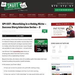 SPI 037 : Monetizing in a Hobby Niche – Success Story Interview Series – 3