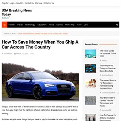 How To Save Money When You Ship A Car Across The Country - USA Breaking News Today