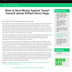 Want to Save Money Against Taxes? Consult James William Henry Hopp