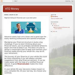 ATD Money : Might be! Asking for Personal Loan is your best option