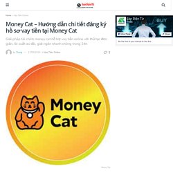 Money Cat - Hướng dẫn chi tiết đăng ký hồ sơ vay tiền tại Money Cat Sàn Điện Tử