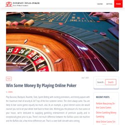 Win Some Money By Playing Online Poker – Internet-Texas-Poker