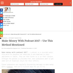 Make Money With Podcast 2017 - Use This Method Mentioned