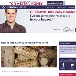 How to Make Money Recycling Wine Corks