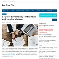 5 Tips To Save Money For Startups And Small Businesses