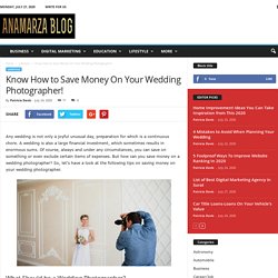 Know How to Save Money On Your Wedding Photographer