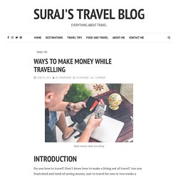 Ways To Make Money While Travelling - Suraj's Travel Blog