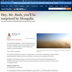 NBC: Mongolia will surprise you, Mr. Bush - World news - Asia-Pacific