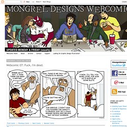 Mongrel Designs Webcomic: Webcomic 07: Fuck, I'm dead.