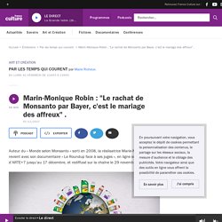 Marin-Monique Robin : "Le rachat de Monsanto par Bayer, c'est le mariage des affreux" .