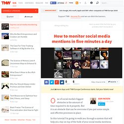 How to monitor social media mentions in five minutes a day - TNW Lifehacks