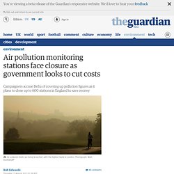 Air pollution monitoring stations face closure as government looks to cut costs