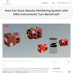 How Can Dust Opacity Monitoring System with MRU Instruments Turn Beneficial?