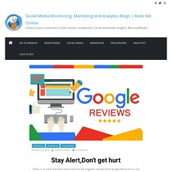 How to manage negative Google Reviews 2018 (Latest) - Social Media Monitoring, Marketing and Analytics Blogs