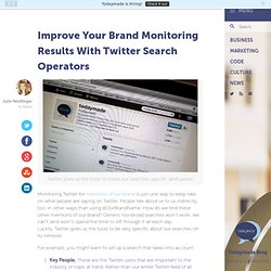 Improve Your Brand Monitoring Results With Twitter Search Operators – Better at Marketing