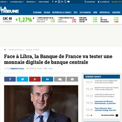 Face à Libra, la Banque de France va tester une monnaie digitale de banque centrale