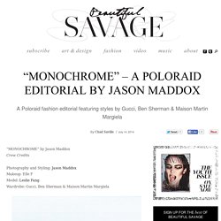 "Monochrome" - A Poloraid editorial by Jason Maddox » Beautiful Savage