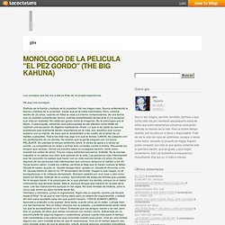 MONÓLOGO DE LA PELÍCULA "EL PEZ GORDO" (THE BIG KAHUNA) « gbs - La Coctelera