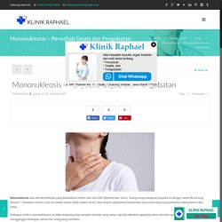 Mononukleosis-Penyebab Gejala dan Pengobatan