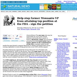 Help stop former Monsanto VP from attaining top position at the FDA - sign the petition
